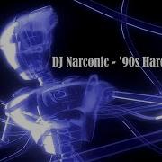 Dj Narconic 90 S Hard Trance Mix