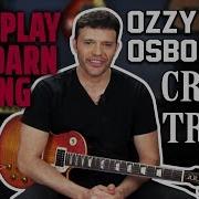 How To Play Crazy Train By Ozzy Osbourne On Guitar