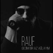 Rauf Gedim Bir Az Ağlayım