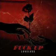 Loveloss Fuck Up