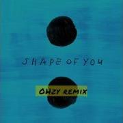 Shape Of You Ohzy Remix