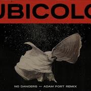 Cubicolor No Dancers Adam Port Remix