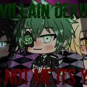 Its Not Me Lts You Glmv Villain Deku