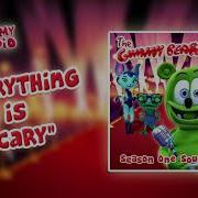 Everything Is Scary Audio Track Gummibär The Gummy Bear