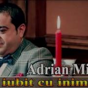 Adrian Minune Am Iubit Cu Inima