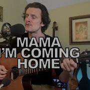 Mama I M Coming Home Cover