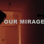 Our Mirage Don T Talk