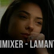 Dj Dimixer Lamantine La La La