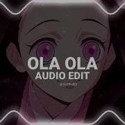 Ola Ola Edit Audio