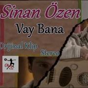 Sinan Özen Vay Bana