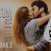 Tum Se Hi From Sadak 2 Ankit Tiwari Leena Bose