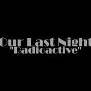 Our Last Night Radioactive Cover And Lyrics