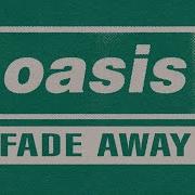 Oasis Fade Away Lyrics