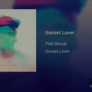 1 Hour Petit Biscuit Sunset Lover