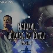 Natural X Holding On To You Mashup Imagine Dragons Twenty One Pilots