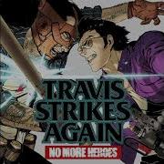 Travis Strikes Again No More Heroes Ost N M H Tsa Op Remix