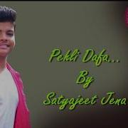 Satyajeet Jena Pehli Dafa Full Song Lyrics