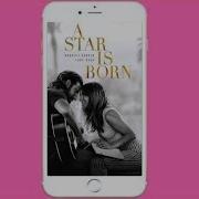 Lady Gaga Bradley Cooper Shallow A Star Is Born Iphone Ringtone