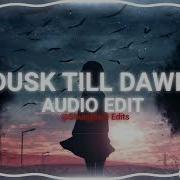 Dusk Till Dawn Edit Audio Slowed