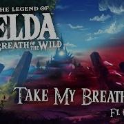 Take My Breath Away Zelda Botw Song By Dagames