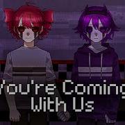 You Re Coming With Us Fnaf