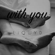 Liqwyd With You