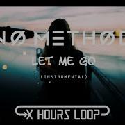 No Method Let Me Go Instrumental Loop 1 Hours