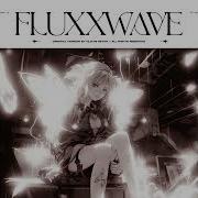 Fluxxwave Super Slowed 1H