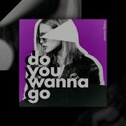 Do You Wanna Go Feat Emmi Craig Reever