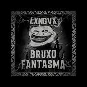 Bruxo Fantasma Super Slowed Nothing