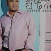 Si Tu Estuvieras Hector El Torito Acosta