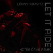Let It Ride Notre Dame Remix Edit Lenny Kravitz
