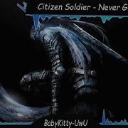 Citizen Soldier Never Good Enough Nightcore Babykitty Uwu