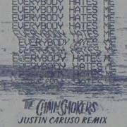 Everybody Hates Me Justin Caruso Remix