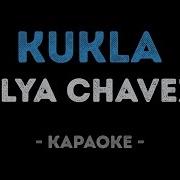 Elya Chavez Kukla Караоке