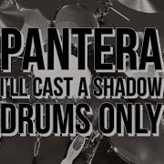 Pantera I Ll Cast A Shadow Drums Only