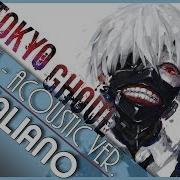 In Italiano Unravel Tokyo Ghoul Acoustic Version Op Cover