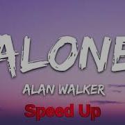 Alone Speed Up Alan Walker