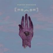 Goodbye To A World Porter Robinson