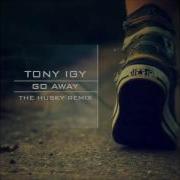 Tony Igy Go Away The Husky Remix