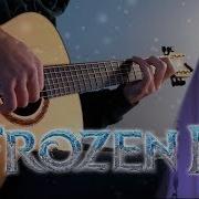 Frozen 2 Ost All Is Found Fingerstyle Guitar Cover