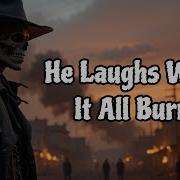 He Laughs While It All Burns
