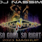 Dj Nassim So Good So Right 2023 Mashup Video Mix