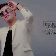 Boburbek Arapboyev Aldoqchi Music Version