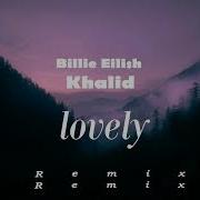 Billie Eilish Khalid Lovly Tannhauser Remix