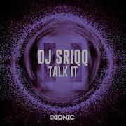 Talk It Extended Dj Sriqq