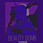 Beauty Bomb Slowed Reverbed