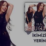 Ebru Gundes I Kimizin Yerine