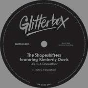 The Shapeshifters Feat Kimberley Davis Life Is A Dancefloor