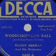 Woody Herman At The Woodchopper S Ball 1939